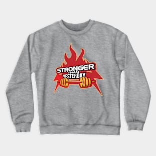 Stronger Than Yesterday Crewneck Sweatshirt